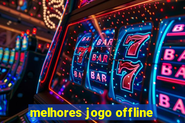 melhores jogo offline
